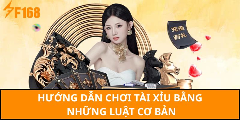 Hướng dẫn chơi tài xỉu bằng những luật cơ bản